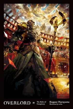 Maruyama, Kugane / So-Bin So-Bin. Overlord, Vol. 10 (light novel). Grand Central Publishing, 2019.