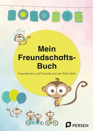 Keller, Iris / Martin Neuhaus. Mein Freundschaftsbuch - Freundinnen und Freunde aus der Schulzeit - für den Förderschwerpunkt geistige Entwicklung (Alle Klassenstufen). Persen Verlag i.d. AAP, 2024.