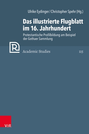 Eydinger, Ulrike / Christopher Spehr (Hrsg.). Das illustrierte Flugblatt im 16. Jahrhundert - Protestantische Profilbildung am Beispiel der Gothaer Sammlung. Vandenhoeck + Ruprecht, 2026.