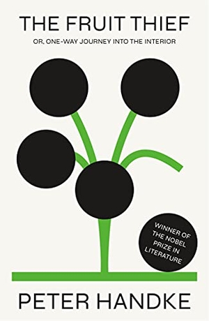 Handke, Peter. The Fruit Thief - or, One-Way Journey into the Interior: A Novel. Farrar, Straus & Giroux Inc, 2022.