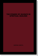 The Power of Silence in Spiritual Healing