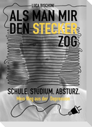 Als man mir den Stecker zog