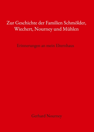 Nourney, Gerhard. Zur Geschichte der Familien Schmölder, Wiechert, Nourney und Mühlen - Erinnerungen an mein Elternhaus. Books on Demand, 2024.