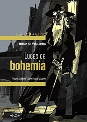 Valle-Inclán, Ramón Del / Javier Olivares. Luces de bohemia. Anaya Educación, 2017.