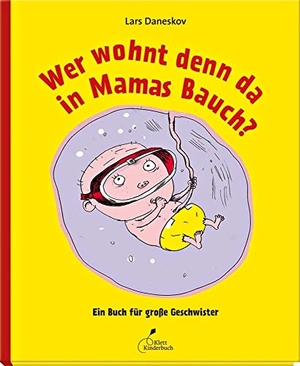 Daneskov, Lars. Wer wohnt denn da in Mamas Bauch? - Ein Buch für große Geschwister. Klett Kinderbuch, 2014.