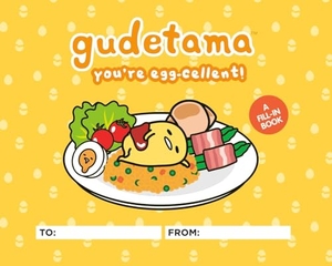 Fujikawa, Jenn. Gudetama: You're Egg-Cellent! - A Fill-In Book. Running Press Book Publishers, 2024.