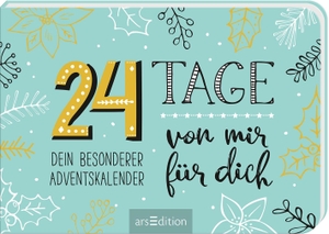 24 Tage von mir für dich - Dein besonderer Adventskalender. Ars Edition GmbH, 2021.