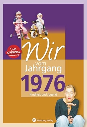 Huber, Bettina C.. Wir vom Jahrgang 1976 - Kindheit und Jugend. Wartberg Verlag, 2015.