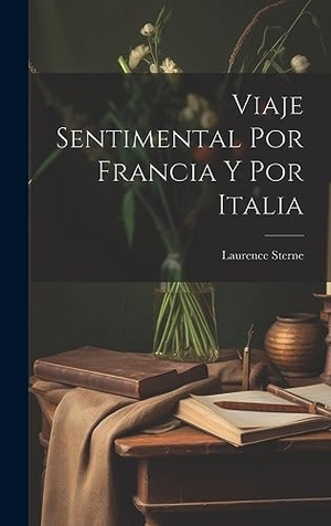 Sterne, Laurence. Viaje Sentimental Por Francia Y Por Italia. Creative Media Partners, LLC, 2023.