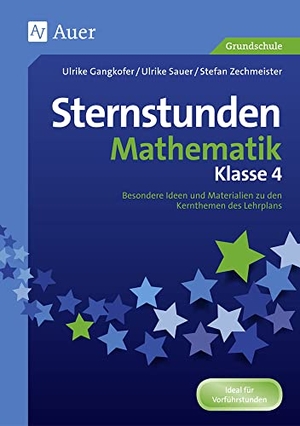 Gangkofer, Ulrike / Sauer, Ulrike et al. Sternstunden Mathematik - Klasse 4 - Besondere Ideen und Materialien zu den Kernthemen des Lehrplans. Auer Verlag i.d.AAP LW, 2018.