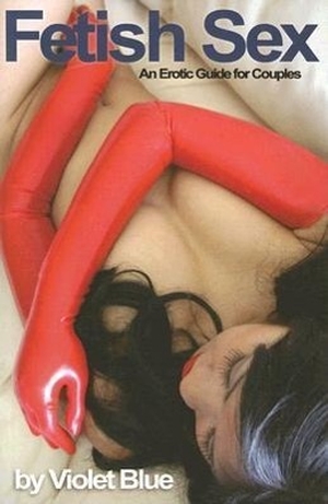 Blue, Violet / Thomas Roche. Fetish Sex - An Erotic Guide for Couples. Daedalus Publishing Company, 2006.