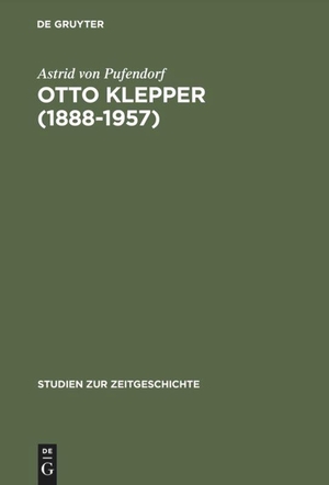 Pufendorf, Astrid von. Otto Klepper (1888¿1957) - Deutscher Patriot und Weltbürger. De Gruyter Oldenbourg, 1997.