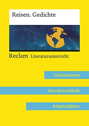 Greiff, Vanessa. Reisen. Gedichte (Lehrerband zum Abiturthema »Reisen / Unterwegs sein«) - Reclam Literaturunterricht: Sachanalysen, Stundenverläufe, Arbeitsblätter. Reclam Philipp Jun., 2018.