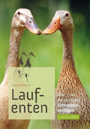 Rohrbach, Jessica. Laufenten - Alles über die quirligen Schneckenfresser. Cadmos Verlag GmbH, 2014.