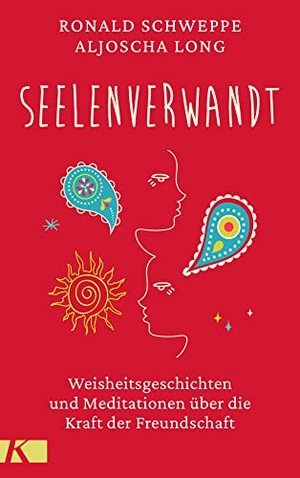 Schweppe, Ronald / Aljoscha Long. seelenverwandt - Weisheitsgeschichten und Meditationen über die Kraft der Freundschaft - SPIEGEL-Bestsellerautoren. Kösel-Verlag, 2022.