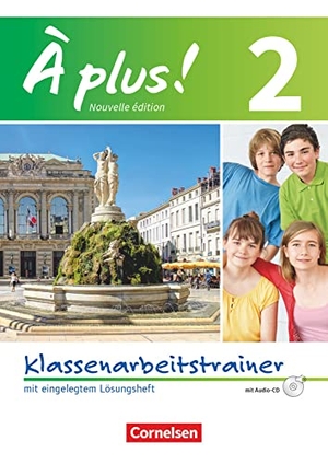 Remuhs, Jérôme / Wagner, Erik et al. À plus! Nouvelle édition. Band 2. Klassenarbeitstrainer mit Lösungen und Audio-CD. Cornelsen Verlag GmbH, 2014.