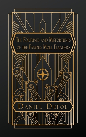 Defoe, Daniel. The Fortunes and Misfortunes of the Famous Moll Flanders, & C.. NATAL PUBLISHING, LLC, 2024.