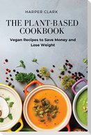 THE PLANT-BASED COOKBOOK