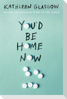 You'd Be Home Now
