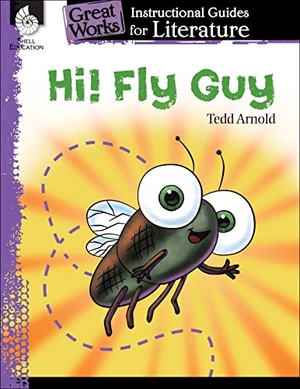 Pearce, Tracy. Hi! Fly Guy - An Instructional Guide for Literature : An Instructional Guide for Literature. Shell Education, 2014.