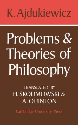Ajdukiewicz, K. / Kazimierz Ajdukiewicz. Problems and Theories of Philosophy. Cambridge University Press, 2009.