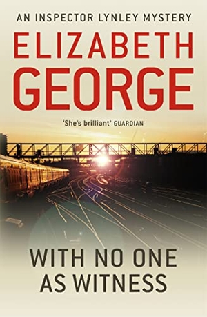 George, Elizabeth. With No One as Witness - A Page-Turning Mystery Featuring Thomas Lynley, now appearing on BBC1 and iPlayer. Yen Press, 2012.