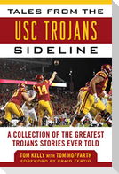 Tales from the Usc Trojans Sideline: A Collection of the Greatest Trojans Stories Ever Told