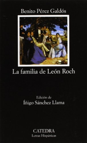 Pérez Galdós, Benito. La familia de León Roch. Ediciones Cátedra, 2003.