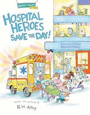 Alley, R. W.. Hospital Heroes Save the Day!. Astra Publishing House, 2024.