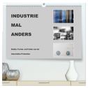 INDUSTRIE MAL ANDERS (hochwertiger Premium Wandkalender 2025 DIN A2 quer), Kunstdruck in Hochglanz