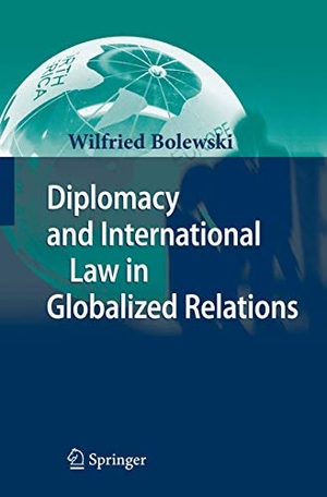 Bolewski, Wilfried. Diplomacy and International Law in Globalized Relations. Springer Berlin Heidelberg, 2010.