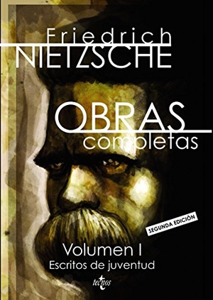 Nietzsche, Friedrich / Sánchez Meca, Diego et al. Obras completas : escritos de juventud. Editorial Tecnos, 2016.