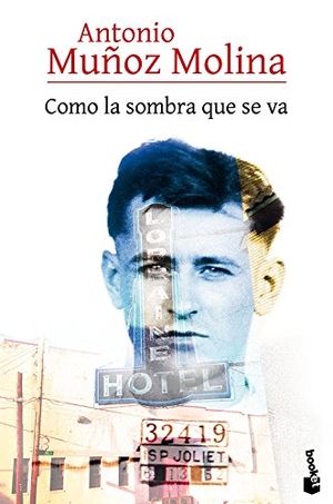 Muñoz Molina, Antonio. Como la sombra que se va. Booket, 2016.