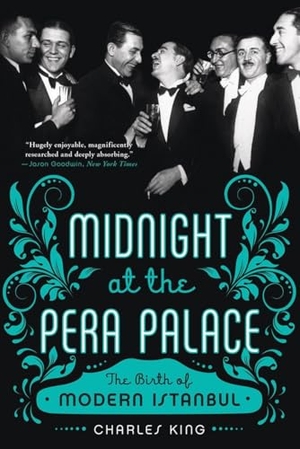 King, Charles. Midnight at the Pera Palace - The Birth of Modern Istanbul. WW Norton & Co, 2015.
