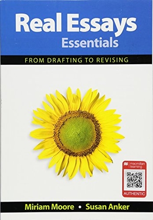 Moore, Miriam / Susan Anker. Real Essays Essentials - From Drafting to Revising. Bedford Books, 2018.