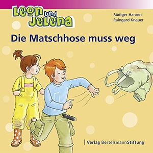 Hansen, Rüdiger / Raingard Knauer. Leon und Jelena - Die Matschhose muss weg. Bertelsmann Stiftung, 2016.