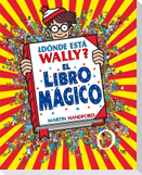 ¿Dónde Está Wally?: El Libro Mágico / Where's Waldo?: The Wonder Book