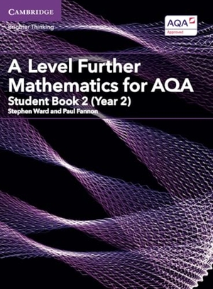 Ward, Stephen / Paul Fannon. A Level Further Mathematics for AQA Student Book 2 (Year 2). Cambridge University Press, 2018.