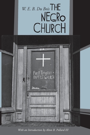 Dubois, W. E. B.. The Negro Church. Cascade Books, 2011.