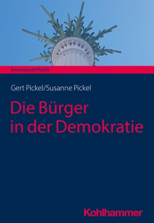 Pickel, Susanne / Gert Pickel. Die Bürger in der Demokratie. Kohlhammer W., 2023.