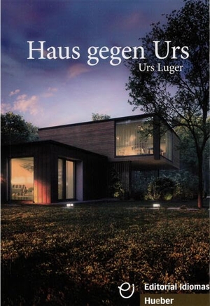 Luger, Urs. Haus gegen Urs - Deutsch als Fremdsprache / Lektüre. Hueber Verlag GmbH, 2025.