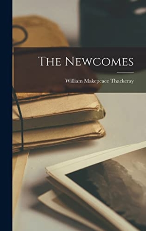Thackeray, William Makepeace. The Newcomes. Tradd Street Press, 2022.