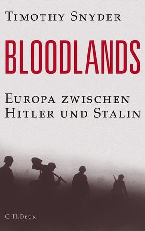 Timothy Snyder / Martin Richter. Bloodlands - Europa zwischen Hitler und Stalin. C.H.Beck, 2015.
