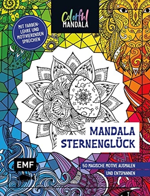 Colorful Mandala - Mandala - Sternenglück - 50 magische Motive ausmalen und entspannen - Mit Farbenlehre und motivierenden Sprüchen. Edition Michael Fischer, 2023.