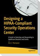Designing a HIPAA-Compliant Security Operations Center