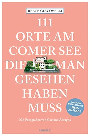 Giacovelli, Beate. 111 Orte am Comer See, die man gesehen haben muss. Emons Verlag, 2021.
