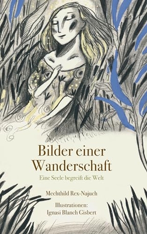 Rex-Najuch, Mechthild. Bilder einer Wanderschaft - Eine Seele begreift die Welt. Books on Demand, 2024.