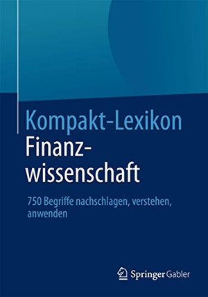 Springer Fachmedien Wiesbaden (Hrsg.). Kompakt-Lexikon Finanzwissenschaft - 750 Begriffe nachschlagen, verstehen, anwenden. Springer Fachmedien Wiesbaden, 2013.
