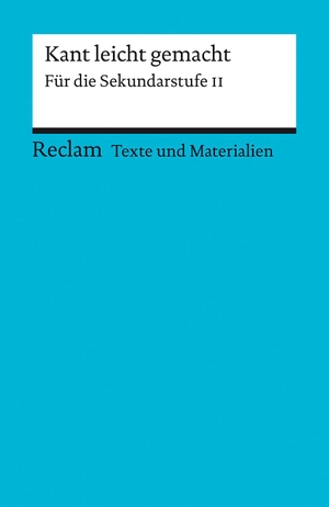 Draken, Klaus / Jörg Peters (Hrsg.). Kant leicht gemacht - Für die Sekundarstufe II. Texte und Materialien für den Unterricht. Reclam Philipp Jun., 2024.