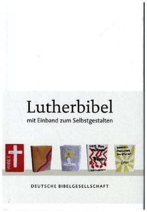 Lutherbibel revidiert 2017 - Mit Einband zum Selbstgestalten - Die Bibel nach Martin Luthers Übersetzung. Mit Apokryphen. Deutsche Bibelges., 2016.